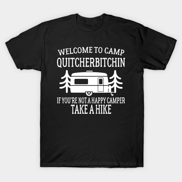 Welcome to Camp Quitcherbitchin - Funny Camping T-Shirt by CaptainHobbyist